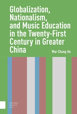 Abbildung von Ho | Globalization, Nationalism, and Music Education in the Twenty-First Century in Greater China | 1. Auflage | 2021 | beck-shop.de