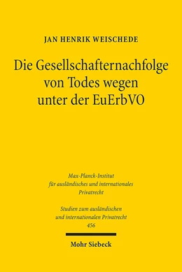 Abbildung von Weischede | Die Gesellschafternachfolge von Todes wegen unter der EuErbVO | 1. Auflage | 2020 | 456 | beck-shop.de