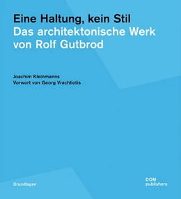 Abbildung von Kleinmanns | Eine Haltung, kein Stil. Das architektonische Werk von Rolf Gutbrod | 1. Auflage | 2020 | beck-shop.de
