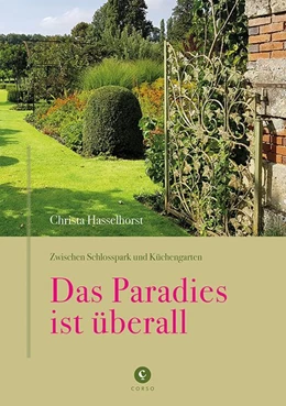 Abbildung von Hasselhorst | Zwischen Schlosspark und Küchengarten | DAS PARADIES IST ÜBERALL | 1. Auflage | 2021 | beck-shop.de