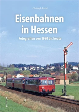Abbildung von Riedel | Eisenbahnen in Hessen | 1. Auflage | 2021 | beck-shop.de