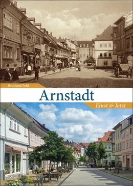 Abbildung von Kirchschlager / Pahl | Arnstadt einst und jetzt | 1. Auflage | 2024 | beck-shop.de