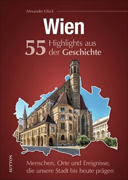 Abbildung von Glück | Wien. 55 Meilensteine der Geschichte | 1. Auflage | 2021 | beck-shop.de