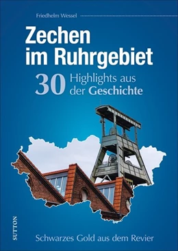 Abbildung von Wessel | Zechen im Ruhrgebiet. 30 Highlights aus der Geschichte | 1. Auflage | 2021 | beck-shop.de