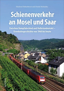 Abbildung von Diekenbrock / Michalsky | Schienenverkehr an Mosel und Saar | 1. Auflage | 2021 | beck-shop.de