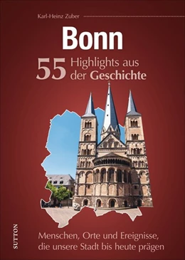 Abbildung von Zuber | Bonn. 55 Highlights aus der Geschichte | 1. Auflage | 2021 | beck-shop.de