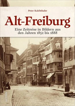 Abbildung von Kalchthaler | Alt-Freiburg | 1. Auflage | 2021 | beck-shop.de