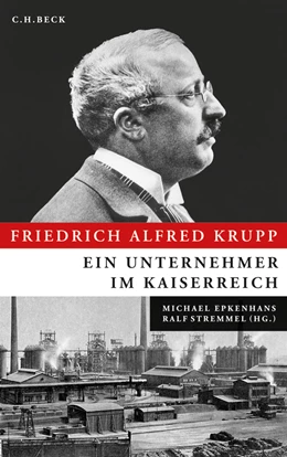 Abbildung von Epkenhans, Michael / Stremmel, Ralf | Friedrich Alfred Krupp | 1. Auflage | 2010 | beck-shop.de