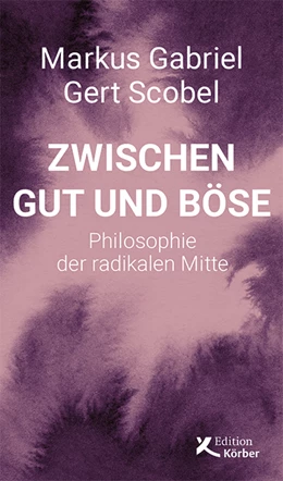 Abbildung von Gabriel / Scobel | Zwischen Gut und Böse | 1. Auflage | 2021 | beck-shop.de