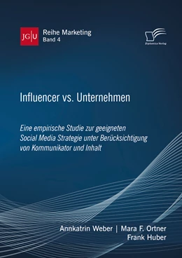 Abbildung von Weber / Ortner | Influencer vs. Unternehmen: Eine empirische Studie zur geeigneten Social Media Strategie unter Berücksichtigung von Kommunikator und Inhalt | 1. Auflage | 2020 | beck-shop.de