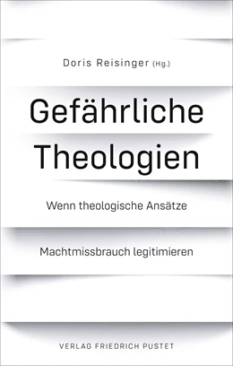 Abbildung von Reisinger | Gefährliche Theologien | 1. Auflage | 2021 | beck-shop.de