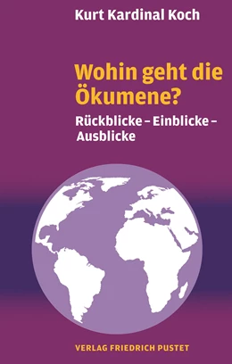 Abbildung von Kardinal Koch | Wohin geht die Ökumene? | 1. Auflage | 2021 | beck-shop.de
