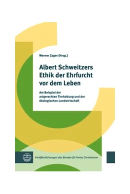 Abbildung von Zager | Albert Schweitzers Ethik der Ehrfurcht vor dem Leben | 1. Auflage | 2021 | beck-shop.de