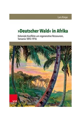 Abbildung von Kreye | »Deutscher Wald« in Afrika | 1. Auflage | 2021 | beck-shop.de