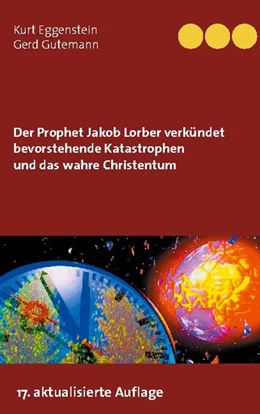 Abbildung von Eggenstein / Gutemann | Der Prophet Jakob Lorber verkündet bevorstehende Katastrophen und das wahre Christentum | 1. Auflage | 2020 | beck-shop.de