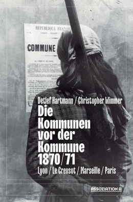 Abbildung von Hartmann / Wimmer | Die Kommunen vor der Kommune 1870/71 | 1. Auflage | 2021 | beck-shop.de