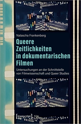 Abbildung von Frankenberg | Queere Zeitlichkeiten in dokumentarischen Filmen | 1. Auflage | 2021 | beck-shop.de