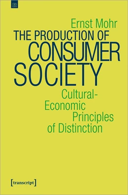 Abbildung von Mohr | The Production of Consumer Society | 1. Auflage | 2021 | beck-shop.de