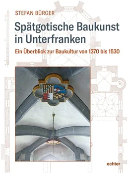Abbildung von Bürger | Spätgotische Baukunst in Unterfranken | 1. Auflage | 2021 | beck-shop.de