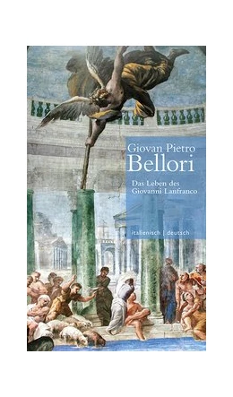 Abbildung von Bellori / Oy-Marra | Das Leben des Giovanni Lanfranco // Vita di Giovanni Lanfranco | 1. Auflage | 2021 | beck-shop.de