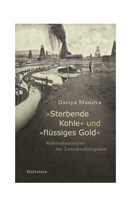 Abbildung von Manova | »Sterbende Kohle« und »flüssiges Gold« | 1. Auflage | 2021 | beck-shop.de