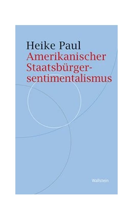 Abbildung von Paul | Amerikanischer Staatsbürgersentimentalismus | 1. Auflage | 2021 | beck-shop.de
