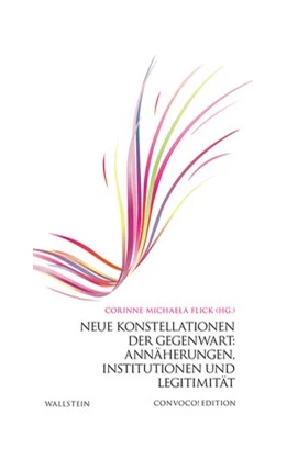Abbildung von Flick | Neue Konstellationen der Gegenwart: Annäherungen, Institutionen und Legitimität | 1. Auflage | 2021 | beck-shop.de
