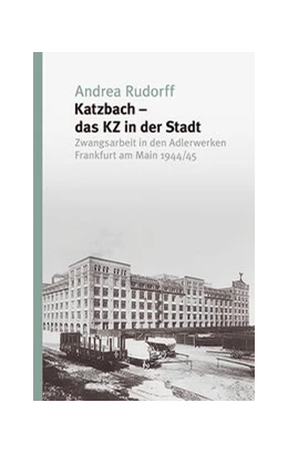 Abbildung von Rudorff | Katzbach - das KZ in der Stadt | 1. Auflage | 2021 | beck-shop.de
