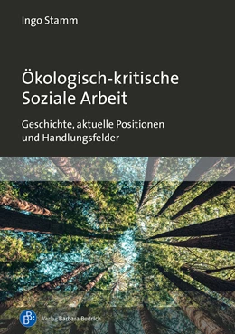 Abbildung von Stamm | Ökologisch-kritische Soziale Arbeit | 1. Auflage | 2021 | beck-shop.de