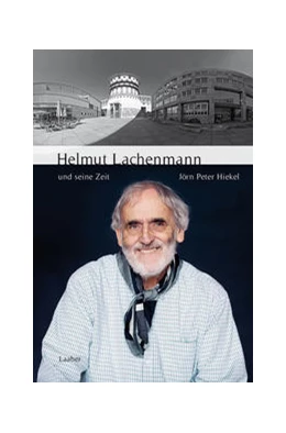 Abbildung von Hiekel | Helmut Lachenmann und seine Zeit | 1. Auflage | 2023 | beck-shop.de