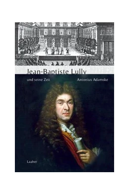 Abbildung von Adamske | Jean-Baptiste Lully und seine Zeit | 1. Auflage | 2023 | beck-shop.de