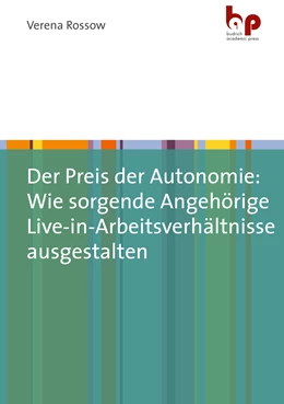 Abbildung von Rossow | Der Preis der Autonomie: Wie sorgende Angehörige Live-in-Arbeitsverhältnisse ausgestalten | 1. Auflage | 2021 | beck-shop.de