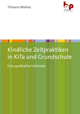Abbildung von Wahne | Kindliche Zeitpraktiken in KiTa und Grundschule | 1. Auflage | 2021 | beck-shop.de