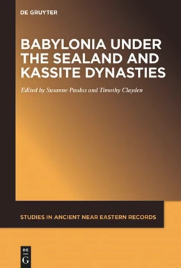 Abbildung von Paulus / Clayden | Babylonia under the Sealand and Kassite Dynasties | 1. Auflage | 2020 | beck-shop.de