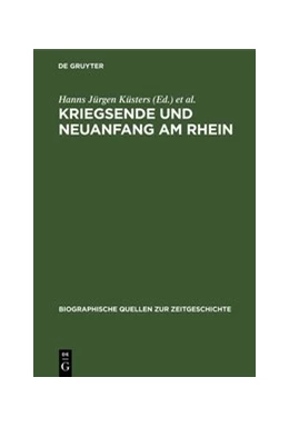 Abbildung von Küsters / Mensing | Kriegsende und Neuanfang am Rhein | 1. Auflage | 2020 | beck-shop.de