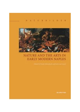 Abbildung von Fehrenbach / Gastel | Nature and the Arts in Early Modern Naples | 1. Auflage | 2020 | beck-shop.de
