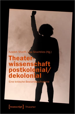 Abbildung von Sharifi / Skwirblies | Theaterwissenschaft postkolonial/dekolonial | 1. Auflage | 2022 | beck-shop.de