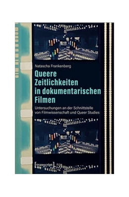 Abbildung von Frankenberg | Queere Zeitlichkeiten in dokumentarischen Filmen | 1. Auflage | 2021 | beck-shop.de