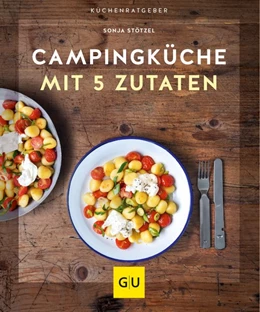 Abbildung von Stötzel | Campingküche mit 5 Zutaten | 1. Auflage | 2021 | beck-shop.de