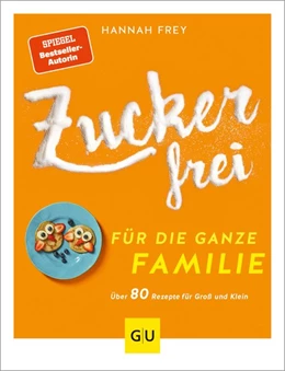 Abbildung von Frey | Zuckerfrei für die ganze Familie | 1. Auflage | 2021 | beck-shop.de