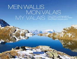 Abbildung von Pfaller | Mein Wallis, Mon Valais, My Valais | 1. Auflage | 2020 | beck-shop.de