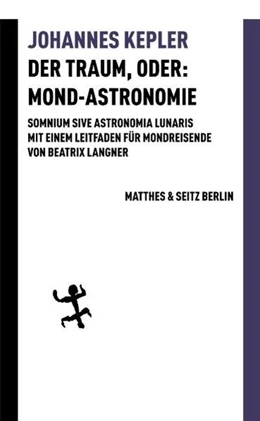 Abbildung von Kepler | Der Traum, oder: Mond-Astronomie | 1. Auflage | 2021 | beck-shop.de