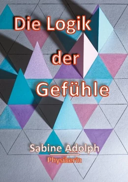 Abbildung von Adolph | Die Logik der Gefühle | 1. Auflage | 2020 | beck-shop.de