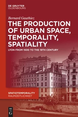 Abbildung von Gauthiez | The production of Urban Space, Temporality, and Spatiality | 1. Auflage | 2020 | beck-shop.de