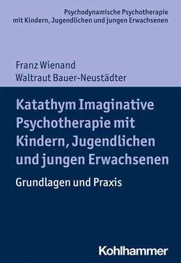 Abbildung von Wienand / Bauer-Neustädter | Katathym Imaginative Psychotherapie mit Kindern, Jugendlichen und jungen Erwachsenen | 1. Auflage | 2021 | beck-shop.de