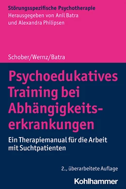 Abbildung von Schober / Wernz | Psychoedukatives Training bei Abhängigkeitserkrankungen | 2. Auflage | 2022 | beck-shop.de
