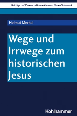 Abbildung von Merkel / Pilhofer | Wege und Irrwege zum historischen Jesus | 1. Auflage | 2021 | beck-shop.de
