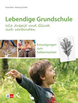 Abbildung von Kühn / Schüler | Lebendige Grundschule: Wie Arbeit und Glück sich verbinden | 1. Auflage | 2022 | beck-shop.de