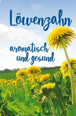 Abbildung von Nitzsche | Löwenzahn - aromatisch und gesund | 1. Auflage | 2021 | beck-shop.de