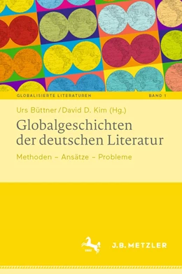 Abbildung von Büttner / Kim | Globalgeschichten der deutschen Literatur | 1. Auflage | 2022 | beck-shop.de